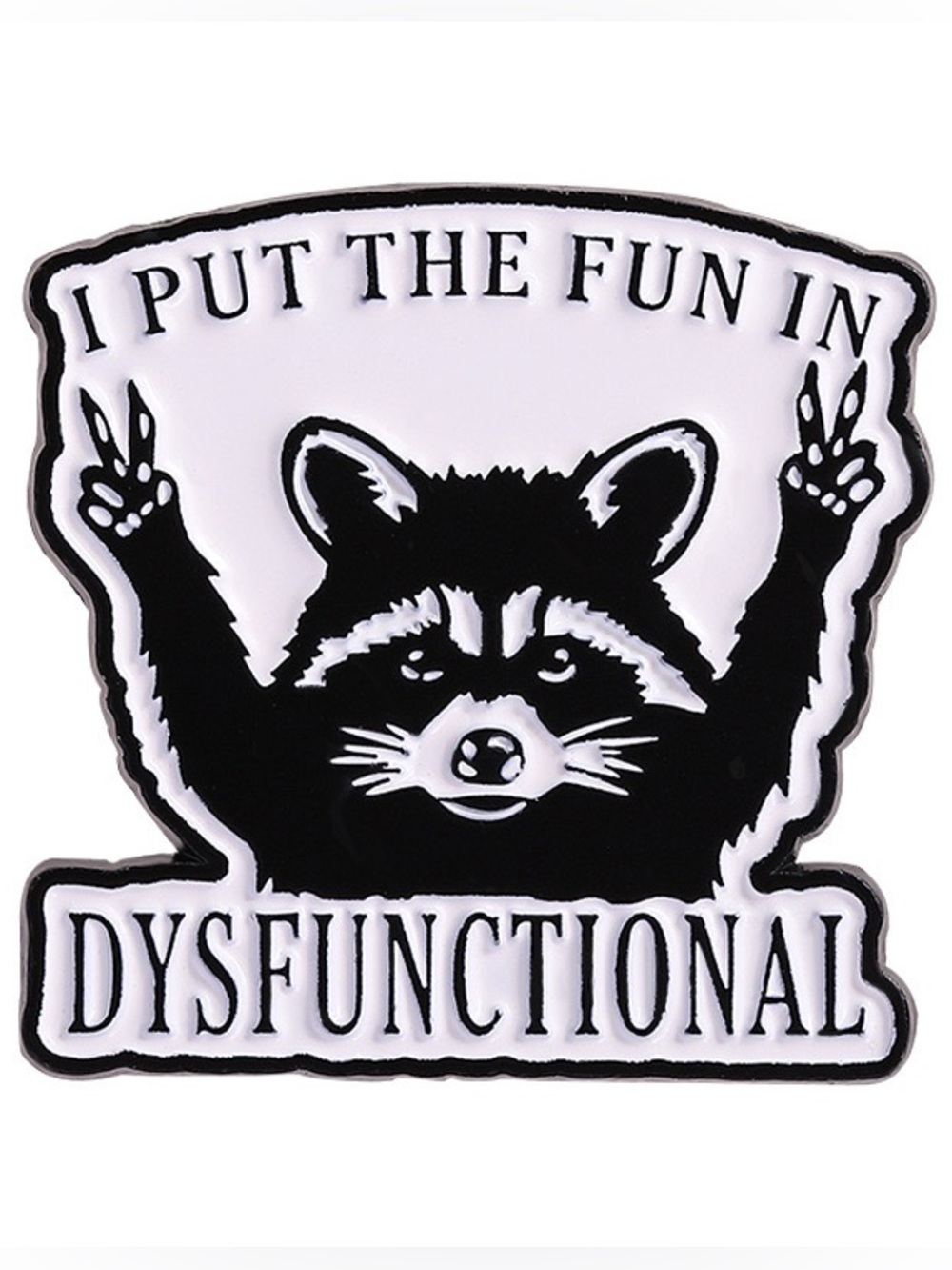 Funny Raccoon Enamel Pin – “I Put the Fun in Dysfunctional” Lapel Pin,